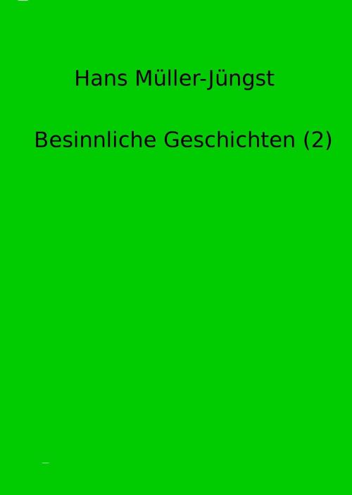 Cover of the book Besinnliche Geschichten (2) by Hans Müller-Jüngst, neobooks