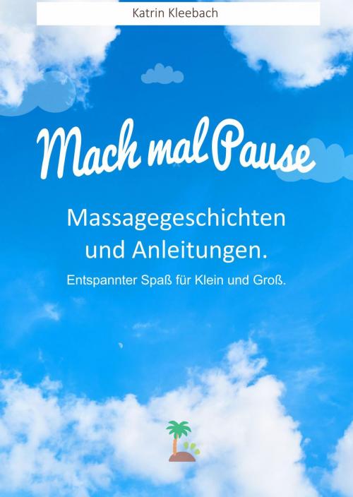 Cover of the book Mach mal Pause - Massagegeschichten und Anleitungen. Entspannter Spaß für Klein und Groß by Katrin Kleebach, neobooks