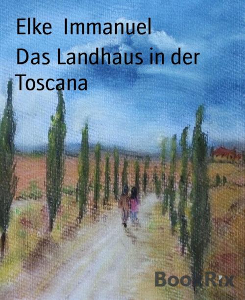 Cover of the book Das Landhaus in der Toscana by Elke Immanuel, BookRix