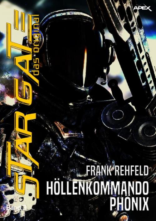 Cover of the book STAR GATE - DAS ORIGINAL, Band 3: HÖLLENKOMMANDO PHÖNIX by Frank Rehfeld, BookRix