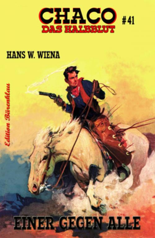 Cover of the book Chaco #41: Das Halblut - Einer gegen alle by Hans W. Wiena, BookRix