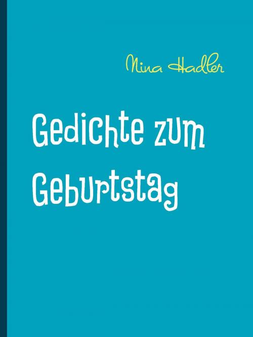Cover of the book Gedichte zum Geburtstag by Nina Hadler, Books on Demand