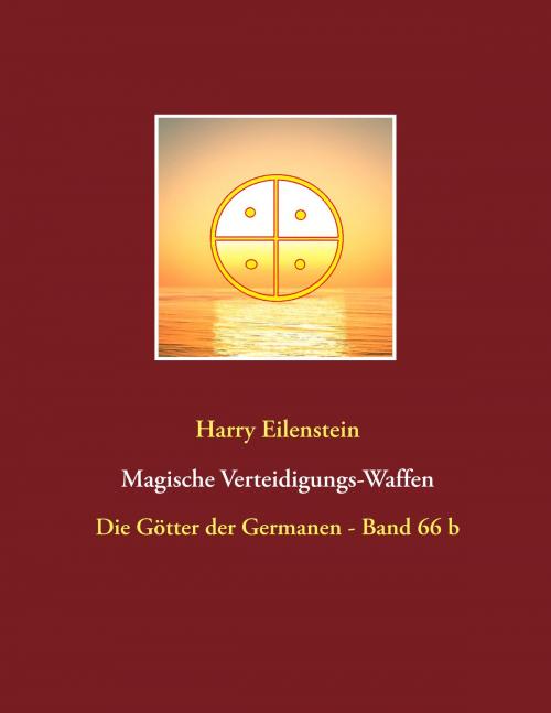 Cover of the book Magische Verteidigungs-Waffen by Harry Eilenstein, Books on Demand