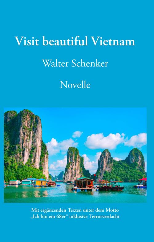 Cover of the book Visit beautiful Vietnam by Walter Schenker, Books on Demand