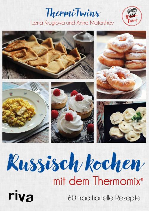 Cover of the book Russisch kochen mit dem Thermomix® by ThermiTwins Anna Matershev, ThermiTwins Lena Kruglova, riva Verlag