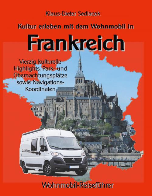Cover of the book Kultur erleben mit dem Wohnmobil in Frankreich by , Books on Demand