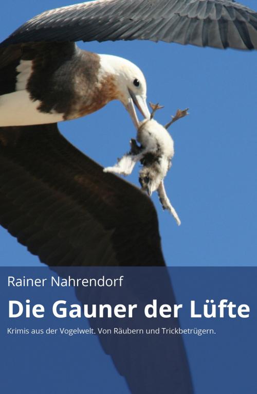 Cover of the book Die Gauner der Lüfte (gekürzte Version) by Rainer Nahrendorf, tredition