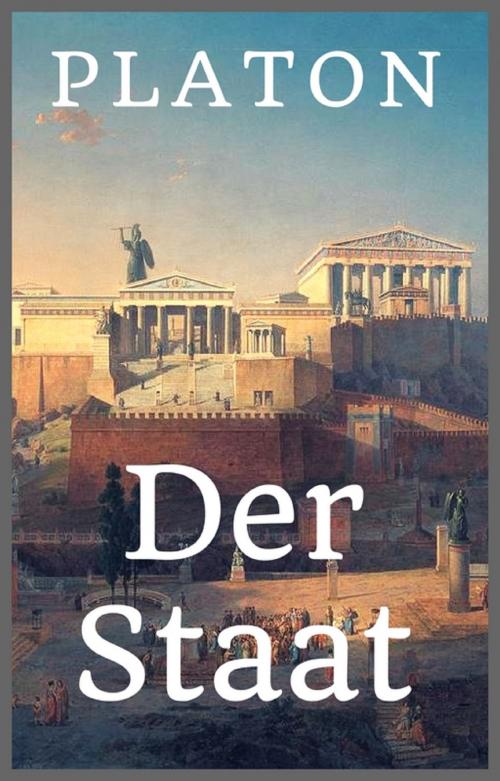 Cover of the book Platon - Der Staat by Platon, Books on Demand