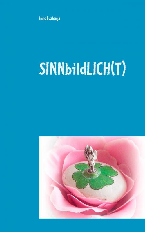 Cover of the book Sinnbildlich(t) by Ines Evalonja, Books on Demand
