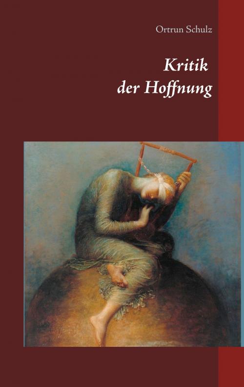 Cover of the book Kritik der Hoffnung by Ortrun Schulz, Books on Demand