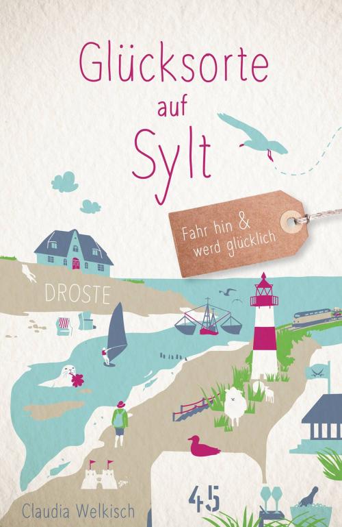 Cover of the book Glücksorte auf Sylt by Claudia Welkisch, Droste Verlag