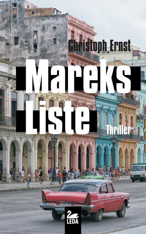 Cover of the book Mareks Liste: Thriller by Christoph Ernst, Leda Verlag