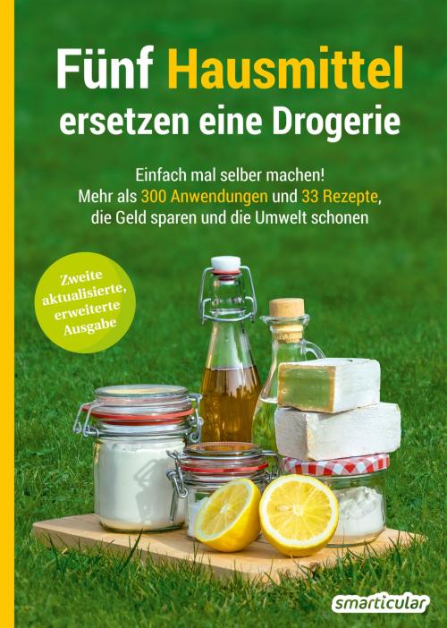 Cover of the book Fünf Hausmittel ersetzen eine Drogerie by , smarticular