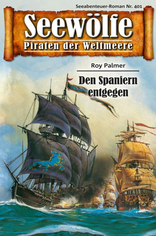 Cover of the book Seewölfe - Piraten der Weltmeere 401 by Roy Palmer, Pabel eBooks