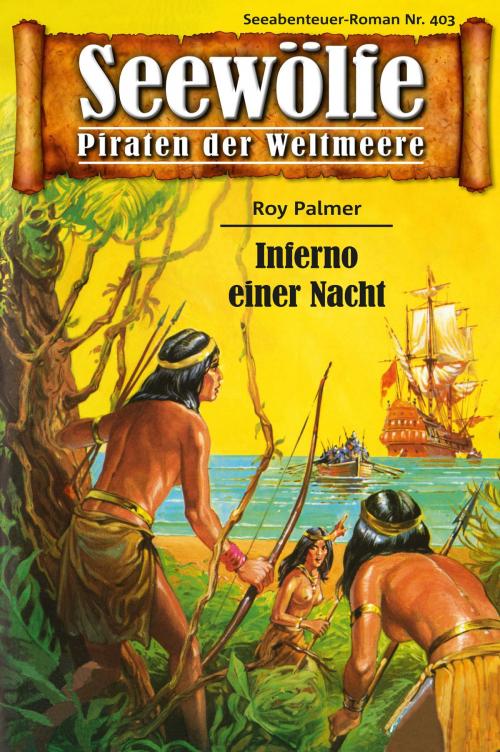 Cover of the book Seewölfe - Piraten der Weltmeere 403 by Roy Palmer, Pabel eBooks