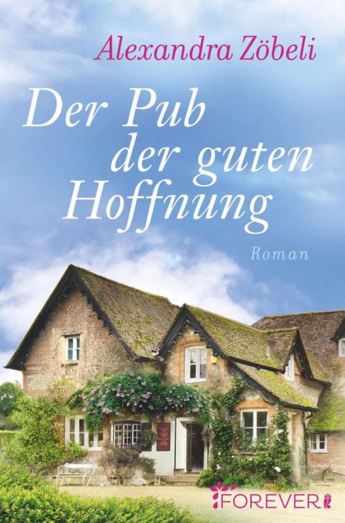 Cover of the book Der Pub der guten Hoffnung by Alexandra Zöbeli, Forever
