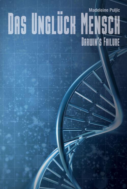 Cover of the book Das Unglück Mensch (Darwin's Failure 1) by Madeleine Puljic, Greenlight Press