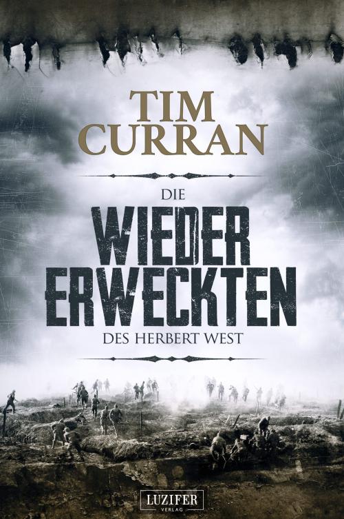 Cover of the book DIE WIEDERERWECKTEN DES HERBERT WEST by Tim Curran, Luzifer-Verlag