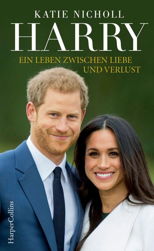 Cover of the book Harry - Ein Leben zwischen Liebe und Verlust by Katie Nicholl, HarperCollins