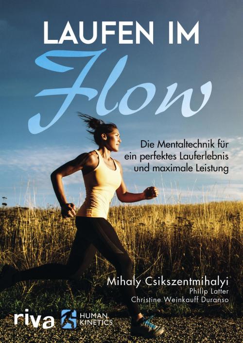 Cover of the book Laufen im Flow by Christine Weinkauff Duranso, Mihaly Csikszentmihalyi, Philip Latter, riva Verlag