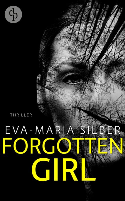 Cover of the book Forgotten Girl (Thriller, Psychothriller) by Eva-Maria Silber, digital publishers