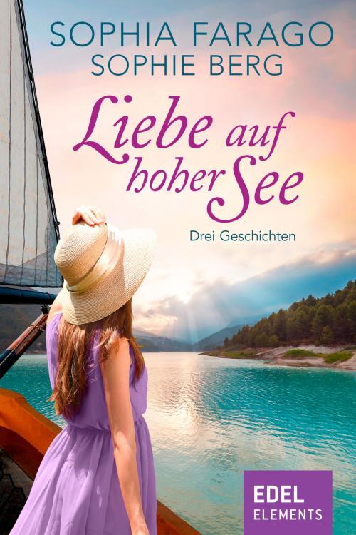 Cover of the book Liebe auf hoher See - Drei Geschichten by Sophia Farago, Sophie Berg, Edel Elements