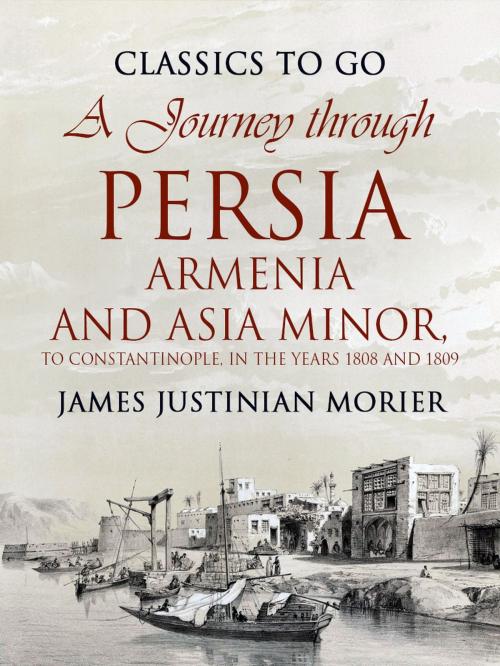 Cover of the book A Journey through Persia, Armenia, and Asia Minor, to Constantinople, in the Years 1808 and 1809 by James Justinian Morier, Otbebookpublishing