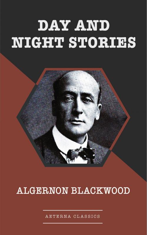 Cover of the book Day and Night Stories by Algernon Blackwood, Aeterna Classics