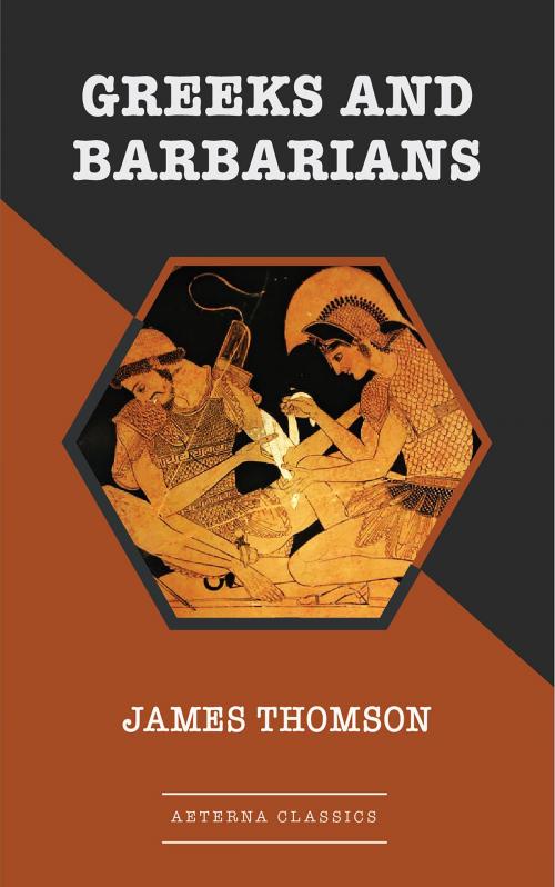 Cover of the book Greeks and Barbarians by James Thomson, Aeterna Classics