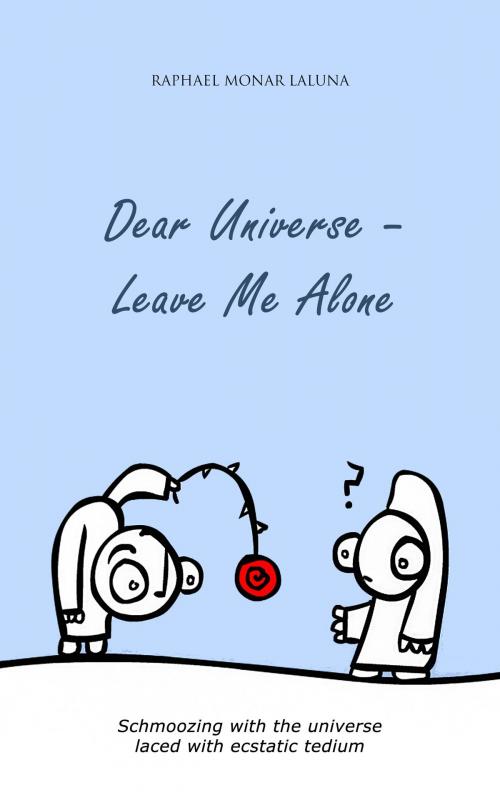 Cover of the book Dear Universe - Leave Me Alone by Raphael Monar Laluna, Unio mystica