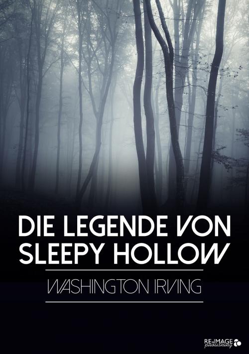Cover of the book Die Legende von Sleepy Hollow by Washington Irving, Re-Image Publishing
