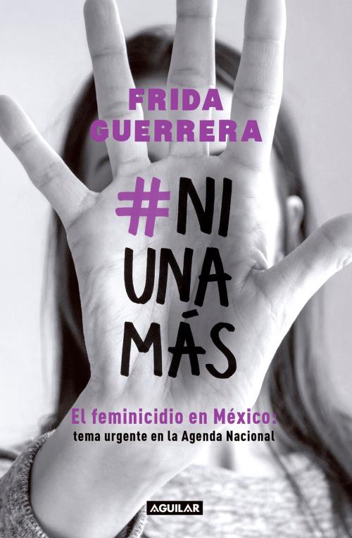 Cover of the book #NiUnaMás by Frida Guerrera, Penguin Random House Grupo Editorial México