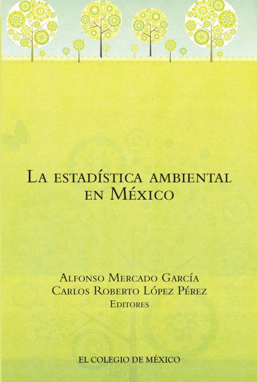 Cover of the book La estadística ambiental en México by El Colegio de México, El Colegio de México