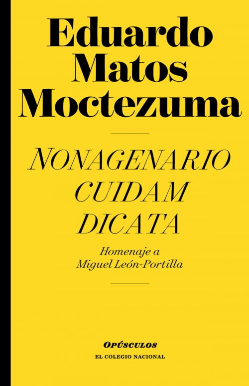 Cover of the book Nonagenario cuidam dicata by Eduardo Matos Moctezuma, El Colegio Nacional