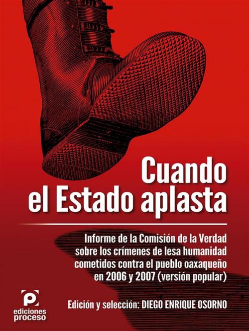 Cover of the book Cuando el Estado aplasta by Diego Enrique Osorno, Ediciones Proceso