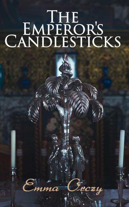 Cover of the book The Emperor's Candlesticks by Emma Orczy, e-artnow