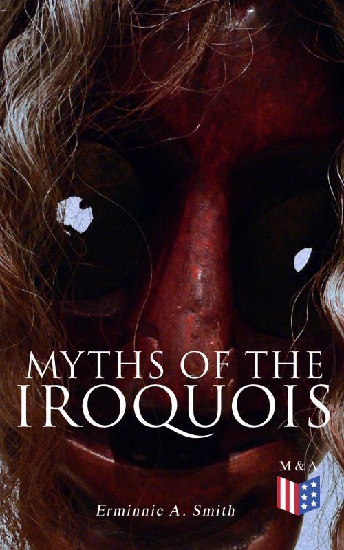 Cover of the book Myths of the Iroquois by Erminnie A. Smith, Madison & Adams Press