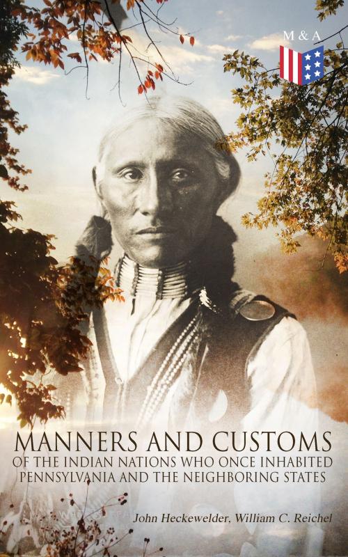 Cover of the book History, Manners and Customs of the Indian Nations Who Once Inhabited Pennsylvania and the Neighboring States by John Heckewelder, William C. Reichel, Madison & Adams Press