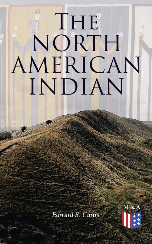 Cover of the book The North American Indian by Edward S. Curtis, Frederick Webb Hodge, Madison & Adams Press