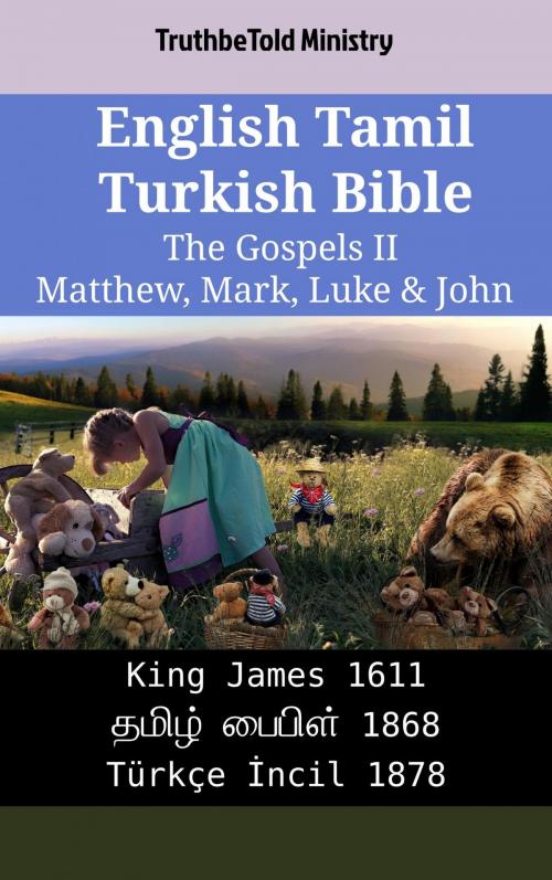 Cover of the book English Tamil Turkish Bible - The Gospels II - Matthew, Mark, Luke & John by TruthBeTold Ministry, TruthBeTold Ministry