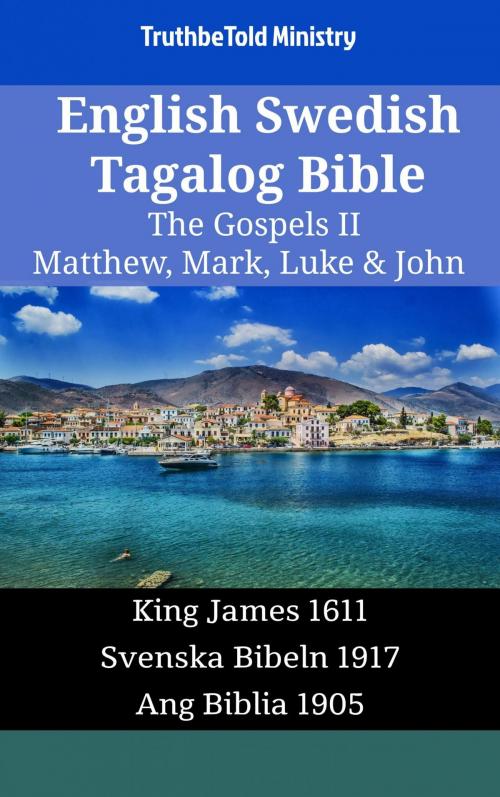 Cover of the book English Swedish Tagalog Bible - The Gospels II - Matthew, Mark, Luke & John by TruthBeTold Ministry, TruthBeTold Ministry