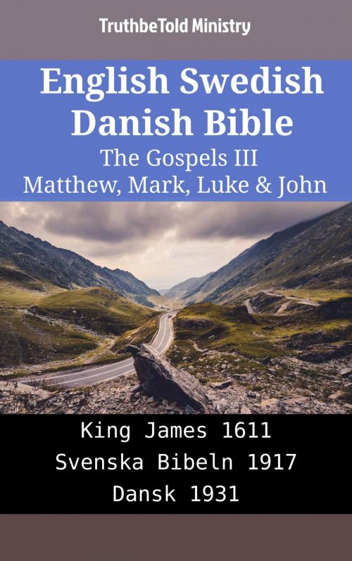 Cover of the book English Swedish Danish Bible - The Gospels III - Matthew, Mark, Luke & John by TruthBeTold Ministry, TruthBeTold Ministry
