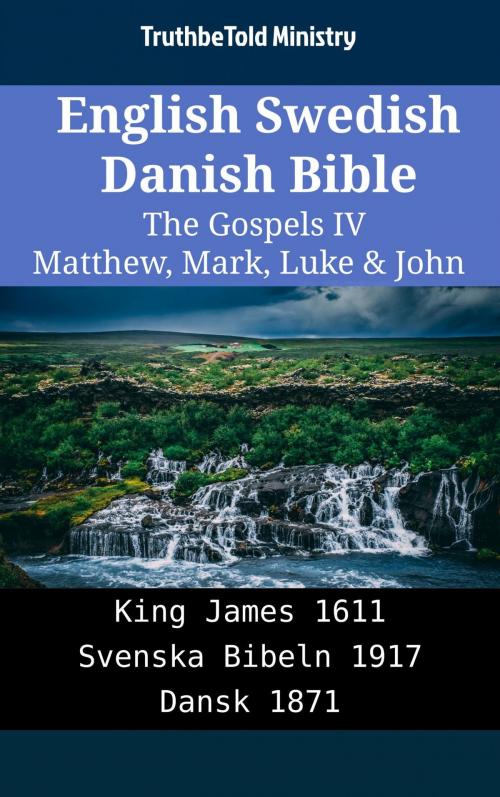 Cover of the book English Swedish Danish Bible - The Gospels IV - Matthew, Mark, Luke & John by TruthBeTold Ministry, TruthBeTold Ministry