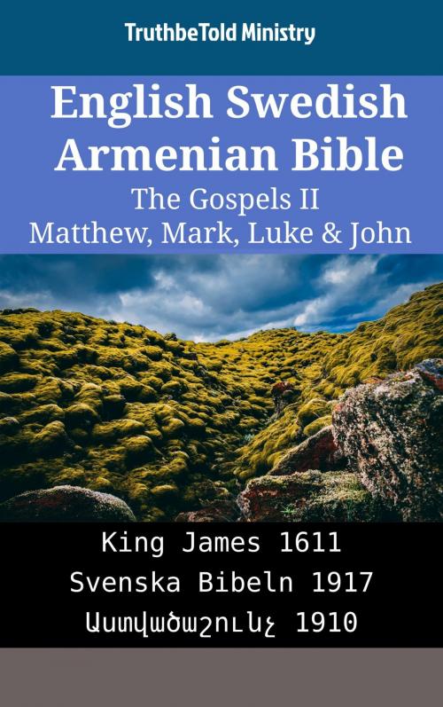 Cover of the book English Swedish Armenian Bible - The Gospels II - Matthew, Mark, Luke & John by TruthBeTold Ministry, TruthBeTold Ministry