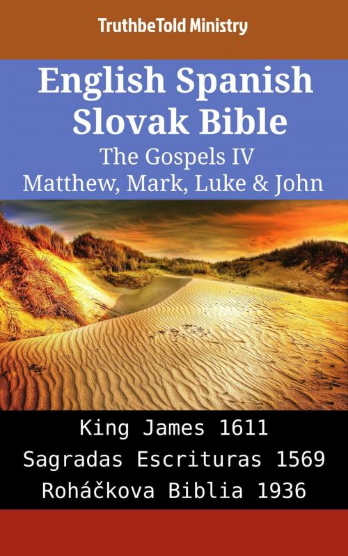 Cover of the book English Spanish Slovak Bible - The Gospels IV - Matthew, Mark, Luke & John by TruthBeTold Ministry, TruthBeTold Ministry