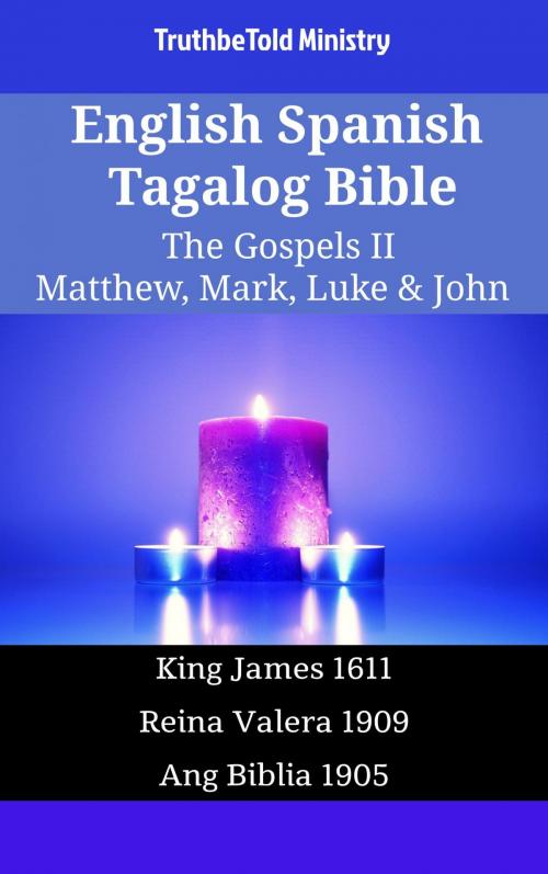 Cover of the book English Spanish Tagalog Bible - The Gospels II - Matthew, Mark, Luke & John by TruthBeTold Ministry, TruthBeTold Ministry