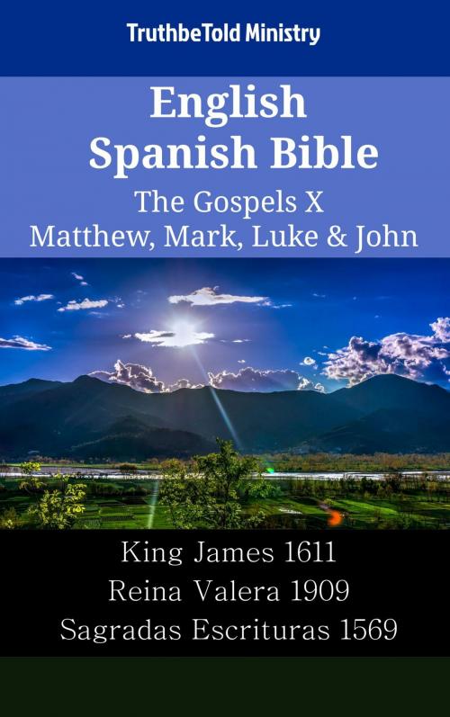 Cover of the book English Spanish Bible - The Gospels X - Matthew, Mark, Luke & John by TruthBeTold Ministry, TruthBeTold Ministry