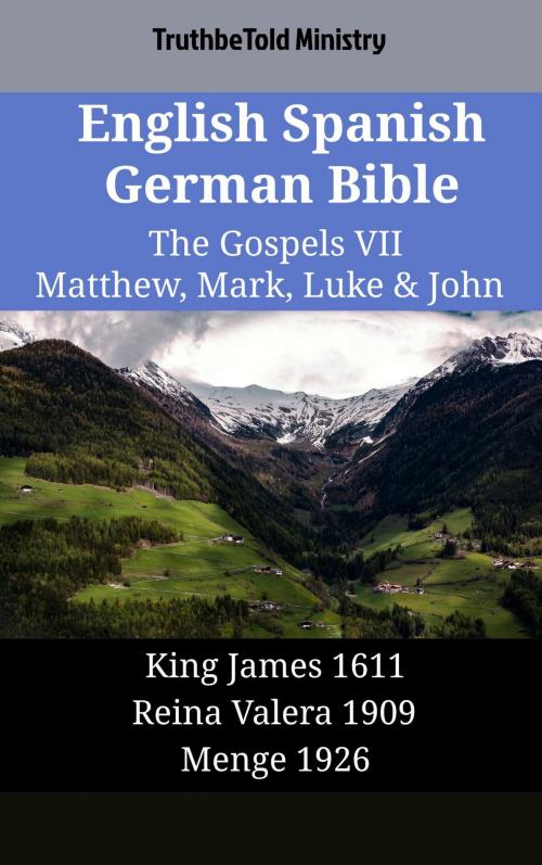 Cover of the book English Spanish German Bible - The Gospels VII - Matthew, Mark, Luke & John by TruthBeTold Ministry, TruthBeTold Ministry
