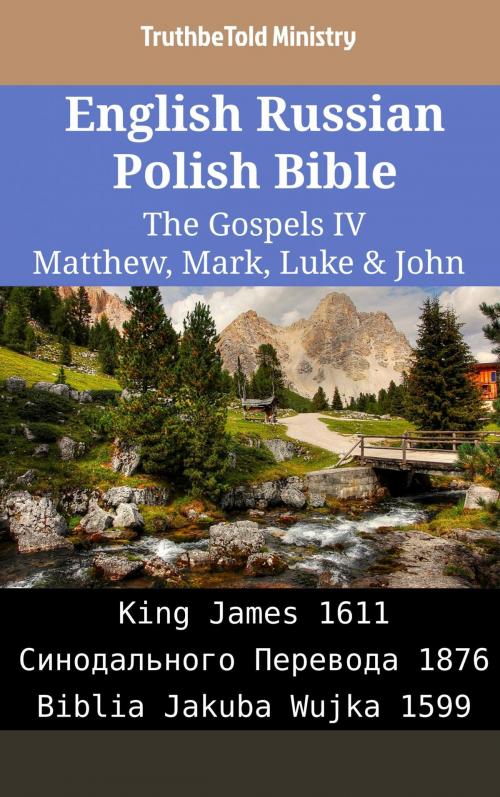 Cover of the book English Russian Polish Bible - The Gospels IV - Matthew, Mark, Luke & John by TruthBeTold Ministry, TruthBeTold Ministry