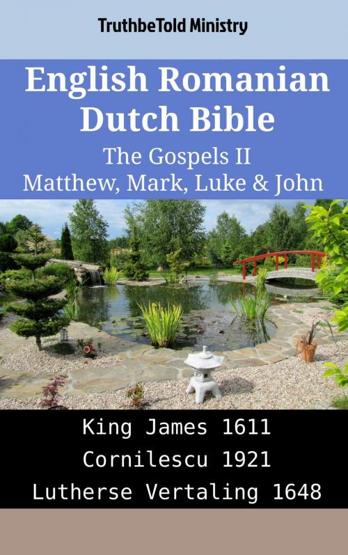 Cover of the book English Romanian Dutch Bible - The Gospels II - Matthew, Mark, Luke & John by TruthBeTold Ministry, TruthBeTold Ministry
